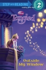 Outside My Window (Disney Tangled) (Step into Reading) Cover Image