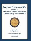 American Prisoners of War Paroled at Dartmouth, Halifax, Jamaica and Odiham during the War of 1812 Cover Image