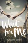 Wait for Me By Caroline Leech Cover Image