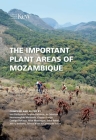 The Important Plant Areas of Mozambique By Iain Darbyshire (Editor), Sophie Richards (Editor), Jo Osborne (Editor) Cover Image