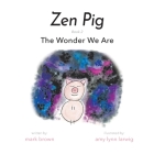 Zen Pig: The Wonder We Are Cover Image
