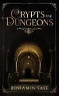 Crypts and Dungeons By Benjamin Safe Cover Image