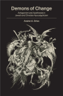 Demons of Change: Antagonism and Apotheosis in Jewish and Christian Apocalypticism Cover Image