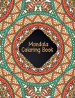 Mandala Coloring Book: Coloring Most Beautiful and Creative Designs Mandalas for Adults Relaxation - 50 Unique Mandalas Coloring Pages for St By Pretty Coloring Books Publishing Cover Image