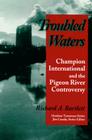Troubled Waters: Champion International Pigeon River Controversy (Outdoor Tennessee Series) By Richard A. Bartlett Cover Image