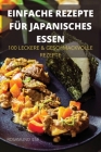 Einfache Rezepte Für Japanisches Essen By Rosamund Ilse Cover Image