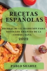 Recetas Españolas 2022: Recetas de la Tradicion Para Todos Los Amantes de la Comida Sana By Pablo Suarez Cover Image