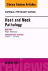 Head and Neck Pathology, an Issue of Surgical Pathology Clinics: Volume 10-1 (Clinics: Internal Medicine #10) Cover Image