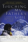 Touching My Father's Soul: A Sherpa's Journey to the Top of Everest By Jamling T. Norgay Cover Image
