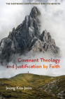 Covenant Theology and Justification by Faith: The Shepherd Controversy and Its Impacts Cover Image
