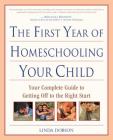 The First Year of Homeschooling Your Child: Your Complete Guide to Getting Off to the Right Start (Prima Home Learning Library) Cover Image
