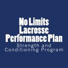 No Limits Lacrosse Performance Plan: Year Round Strength and Conditioning Program By Parker Self Cover Image