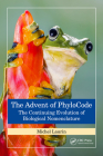 The Advent of Phylocode: The Continuing Evolution of Biological Nomenclature By Michel Laurin Cover Image