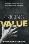 Pricing Value: The art of pricing what your accounting clients value most Cover Image