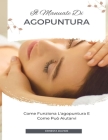 Il Manuale Di Agopuntura: Come Funziona L'agopuntura E Come Può Aiutarvi By Ernesta Davide Cover Image