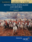 Revolution, Radicalism and Reform: England 1780-1846 (Cambridge Perspectives in History) By Richard Brown Cover Image