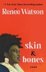 skin & bones: a novel By Renée Watson Cover Image