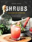 Shrubs: An Old-Fashioned Drink for Modern Times Cover Image