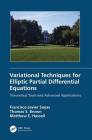 Variational Techniques for Elliptic Partial Differential Equations: Theoretical Tools and Advanced Applications Cover Image