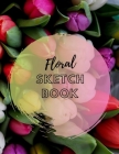 Floral Sketchbook By Floral Sketchbooks Cover Image
