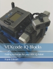VEXcode IQ Blocks: Coding Activities for your VEX IQ Robot By Mei Na Tseng (Translator), Frank Gibson Cover Image
