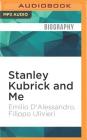 Stanley Kubrick and Me: Thirty Years at His Side By Emilio D'Alessandro, Filippo Ulivieri, Simon Marsh (Translator) Cover Image