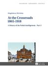 At the Crossroads: 1865-1918; A History of the Polish Intelligentsia - Part 3, Edited by Jerzy Jedlicki (Geschichte - Erinnerung - Politik. Studies in History #9) By Magdalena Micinska Cover Image