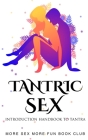 Tantric Sex: Introduction Handbook To Tantra By More Sex More Fun Book Club Cover Image