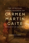 The Spiritual Consciousness of Carmen Martín Gaite: The Whole of Life Has Meaning Cover Image