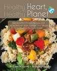 Healthy Heart, Healthy Planet: Delicious Plant-Based Recipes and Tips to Reduce Heart Disease, Lose Weight, and Preserve the Environment By Rajiv Misquitta, Cathi Misquitta Cover Image
