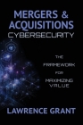 Mergers & Acquisitions Cybersecurity: The Framework For Maximizing Value Cover Image
