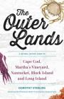 The Outer Lands: A Natural History Guide to Cape Cod, Martha's Vineyard, Nantucket, Block Island, and Long Island Cover Image