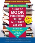 Jeff Herman's Guide to Book Publishers, Editors & Literary Agents, 29th Edition: Who They Are, What They Want, How to Win Them Over By Jeff Herman Cover Image