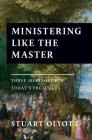 Ministering Like the Master: Three Messages for Today's Preachers By Stuart Olyott Cover Image