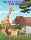 IL REGNO DEGLI ANIMALI - Libro Da Colorare Per Bambini By Pamela Ferilli Cover Image