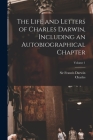 The Life and Letters of Charles Darwin, Including an Autobiographical Chapter; Volume 1 Cover Image