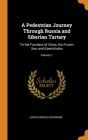 A Pedestrian Journey Through Russia and Siberian Tartary: To the Frontiers of China, the Frozen Sea, and Kamtchatka; Volume 1 Cover Image