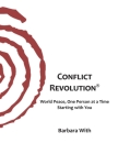 Conflict REVOLUTION(R): World Peace One Person at a Time, Starting with You Cover Image