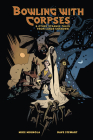 Bowling with Corpses and Other Strange Tales from Lands Unknown By Mike Mignola, Mike Mignola (Illustrator), Dave Stewart (Colorist), Clem Robins (Letterer) Cover Image