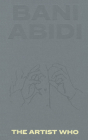 Bani Abidi: The Artist Who By Bani Abidi (Artist), Saira Ansari (Editor), Hoor Al Qasimi (Text by (Art/Photo Books)) Cover Image