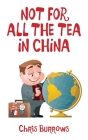 Not for All the Tea in China Cover Image