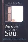 Window of the Soul By James David Dunn Cover Image