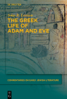 The Greek Life of Adam and Eve (Commentaries on Early Jewish Literature) By John R. Levison Cover Image