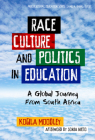 Race, Culture, and Politics in Education: A Global Journey from South Africa (Multicultural Education) Cover Image