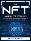 The NFT manual for beginners: learn today how to manufacture NFTs and how to sell them with the comprehensive guide Cover Image