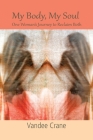 My Body My Soul...One Woman's Journey to Reclaim Both: One Woman's Journey to Reclaim Both By Vandee Crane Cover Image