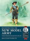 Reconstructing the New Model Army: Volume 2 - Regimental Lists, April 1649 to May 1663 (Century of the Soldier #5) By Malcolm Wanklyn Cover Image