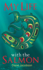 My Life with the Salmon By Diane Jacobson Cover Image
