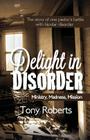 Delight in Disorder: Ministry, Madness, Mission By Tony E. Roberts Cover Image