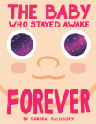 The Baby Who Stayed Awake Forever Cover Image